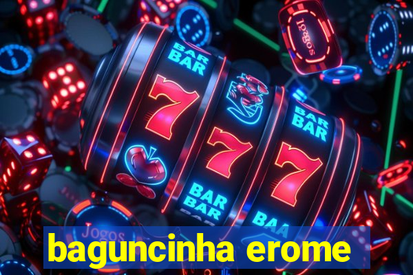 baguncinha erome